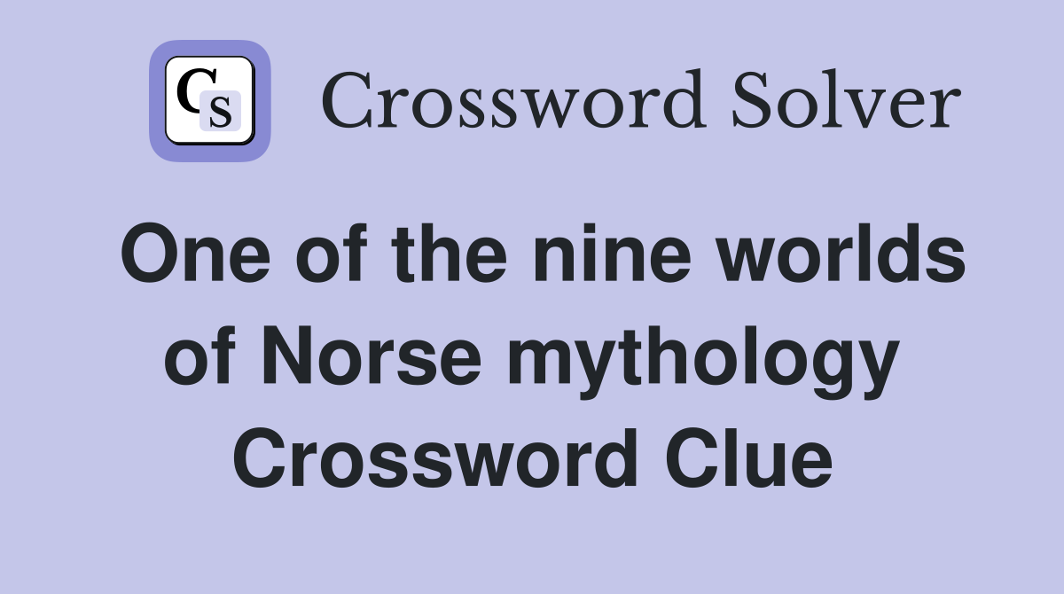 One of the nine worlds of Norse mythology Crossword Clue Answers Crossword Solver
